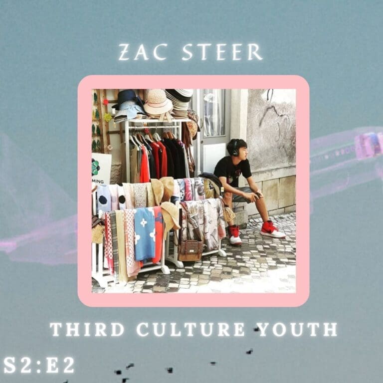S2 | E2 – Zac Steer, Third Culture Youth