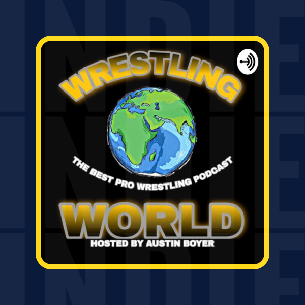 Wrestling World I Have A Podcast