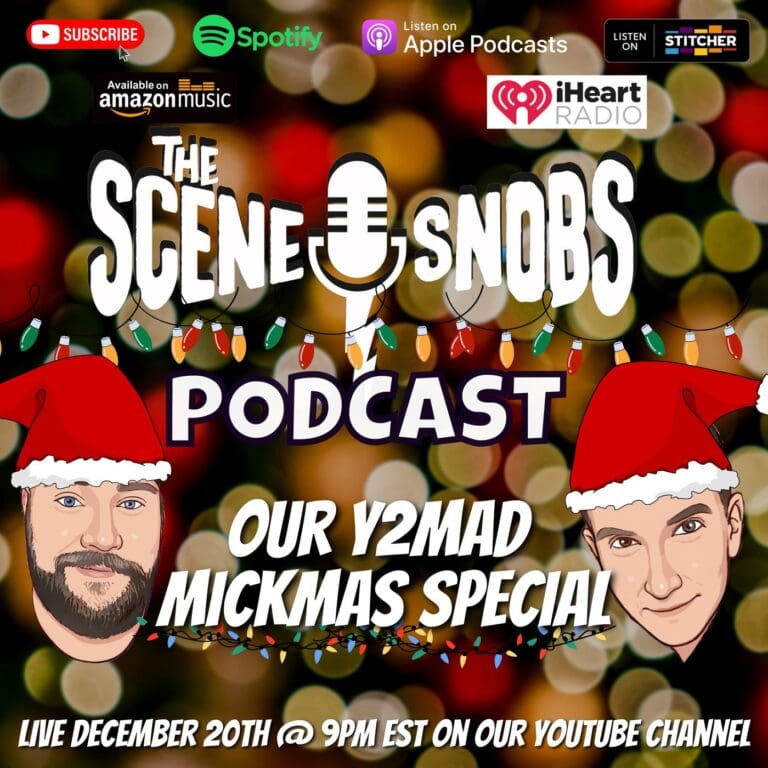 The Scene Snobs Podcast – Y2Mad Merry Mickmas Special