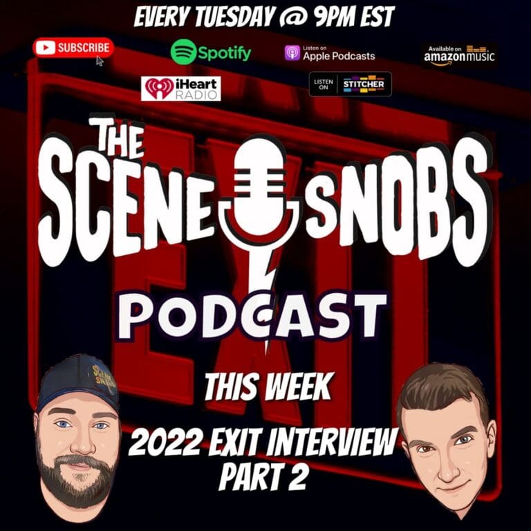 The Scene Snobs Podcast – 2022 Exit Interview Pt 2