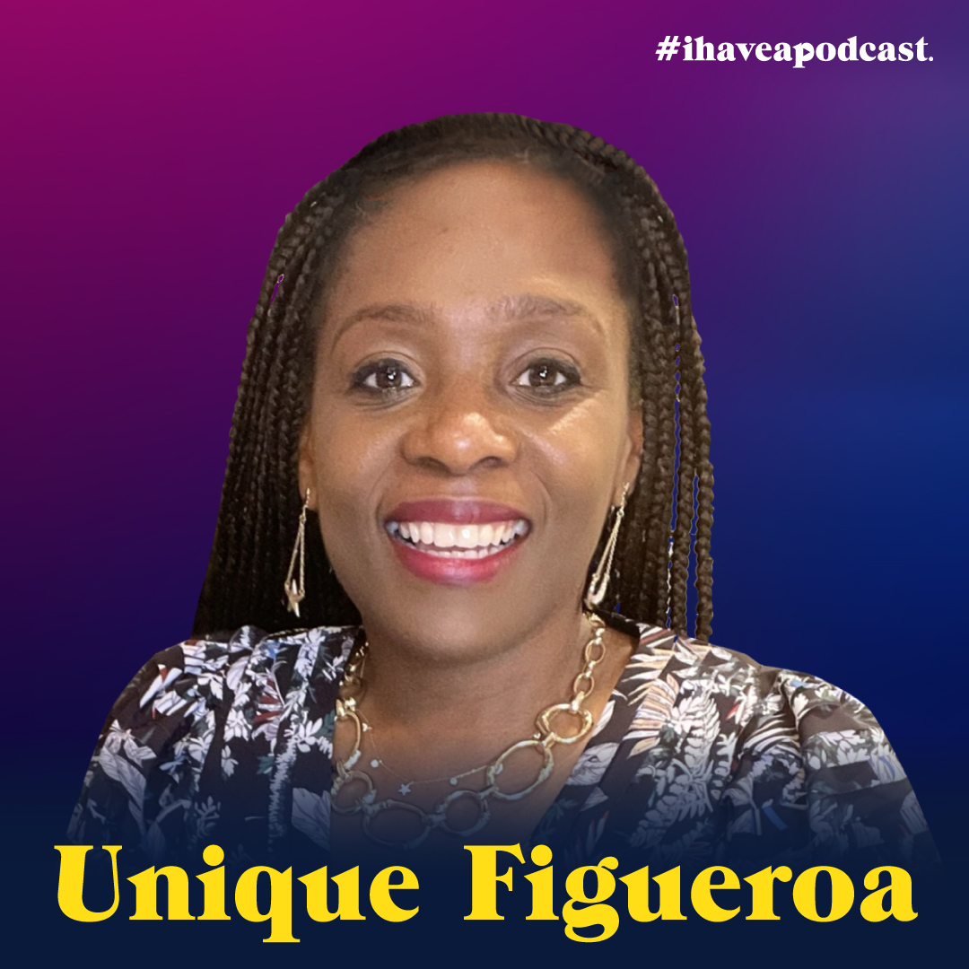 Becoming Unique by Unique Figueroa - I Have A Podcast