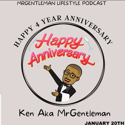MrGentleman Lifestyle Podcast 4 Year Anniversary Episode 1/20/2023
