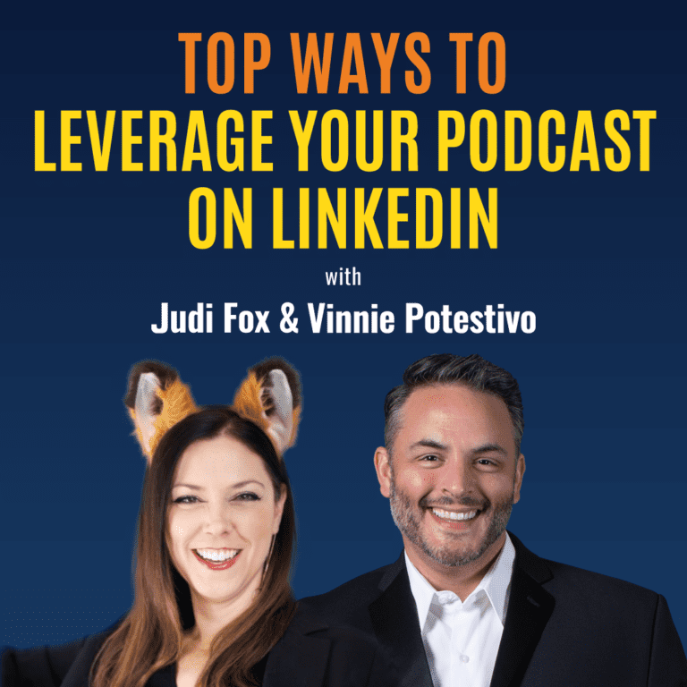 Top Ways to Leverage Your Podcast on LinkedIn with Judi Fox and Vinnie Potestivo