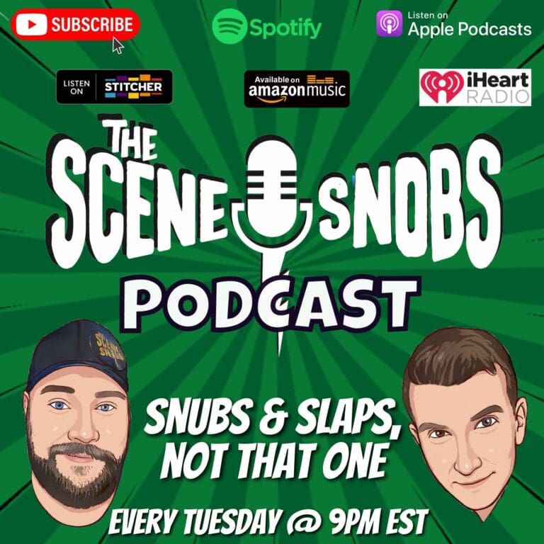 The Scene Snobs Podcast – Snubs & Slaps, Not That One
