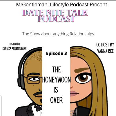 Date Nite Talk Podcast Episode 3 – The Honeymoon Is Over 2/5/2023