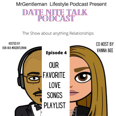 Date Nite Talk Podcast Episode 4 – Our Favorite Love Songs Playlist 2/16/2023