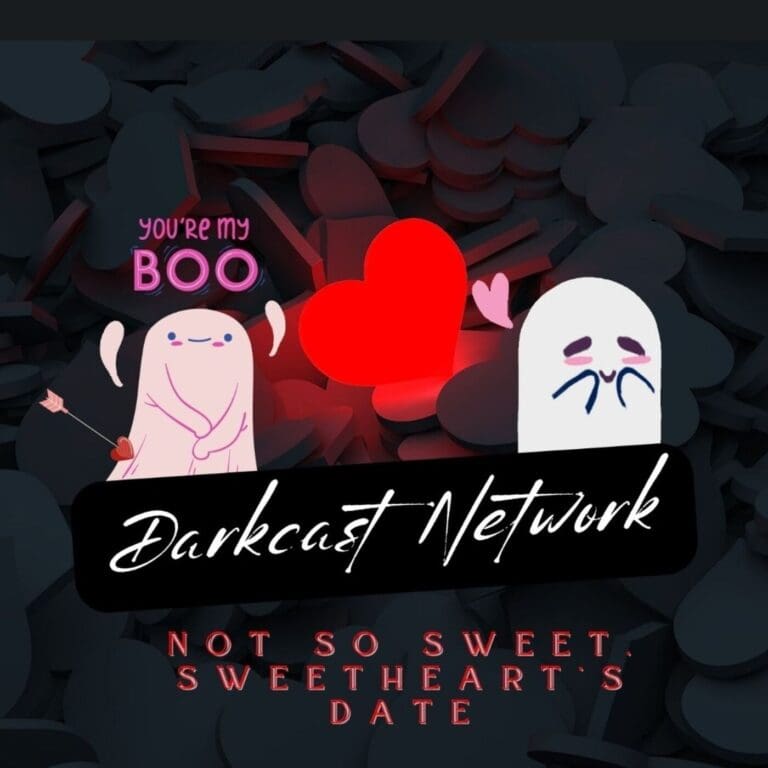 Darkcast Network – Not so sweet, Sweethearts