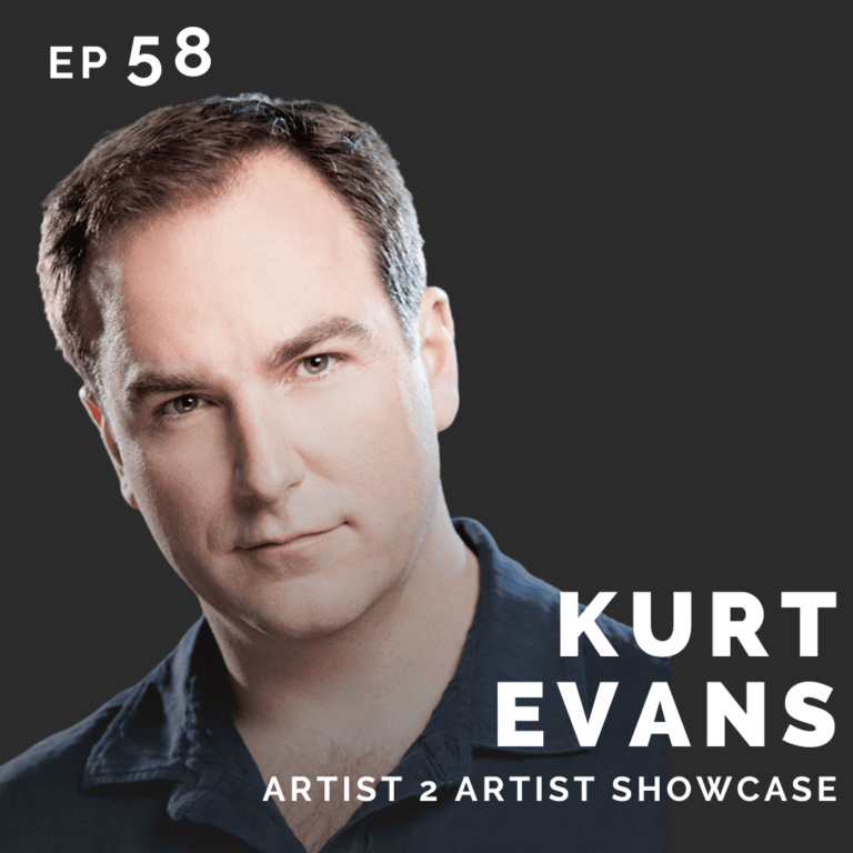 EP 58: Kurt Evans: Actor, Teacher & Founder of Artist 2 Artist