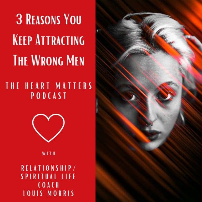 3 Reasons You Keep Attracting The Wrong Men