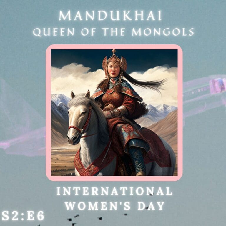 S2 | E6 – Mandukhai, Queen of the Mongols (International Women's Day 2023)