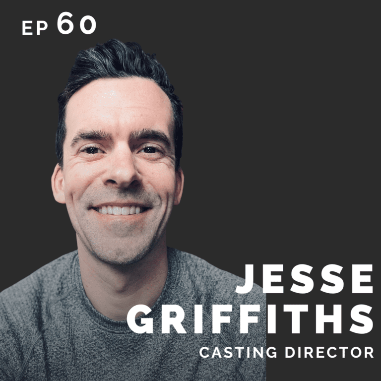 Ep 60: Jesse Griffiths: Casting Director