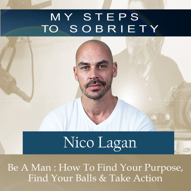 351 Nico Lagan: Be a man – How To Find Your Purpose, Your Balls & Take Action