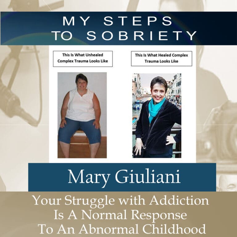357 Mary Giuliani: Your Struggle with Addition is a Normal Response To An Abnormal Childhood