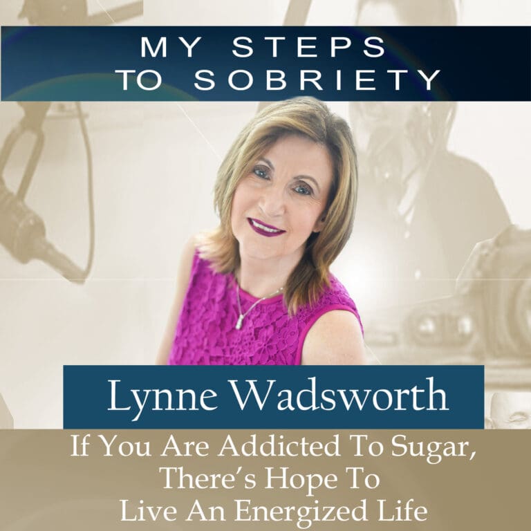 358 Lynne Wadsworth: If You Are Addicted To Sugar, There’s Hope To Live An Energized Life