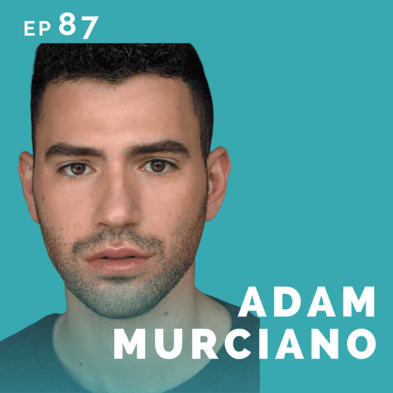 EP 87: Adam Murciano: Actor, Writer & Producer