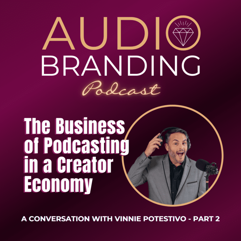 The Business of Podcasting in a Creator Economy:  A Conversation with Vinnie Potestivo – Part 2