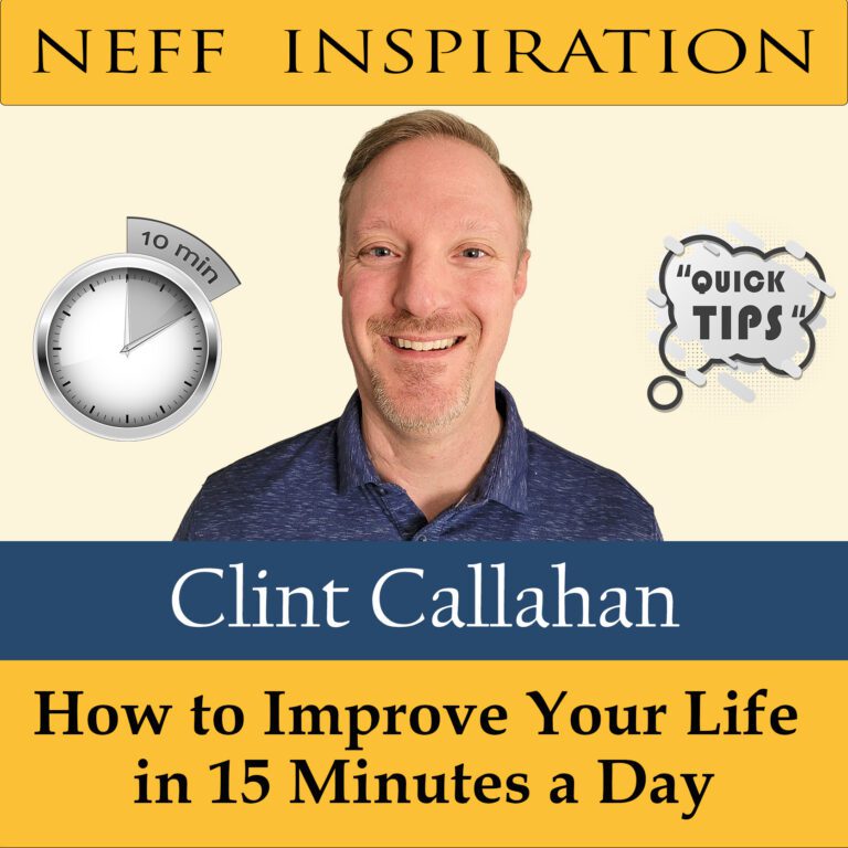 10in10 Clint Callahan: How To Improve Your Life In 15 Minutes A Day