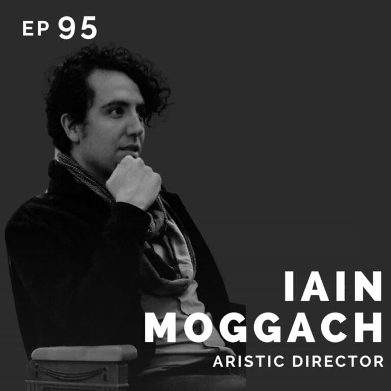 EP 95: Iain Moggach: Artistic Director