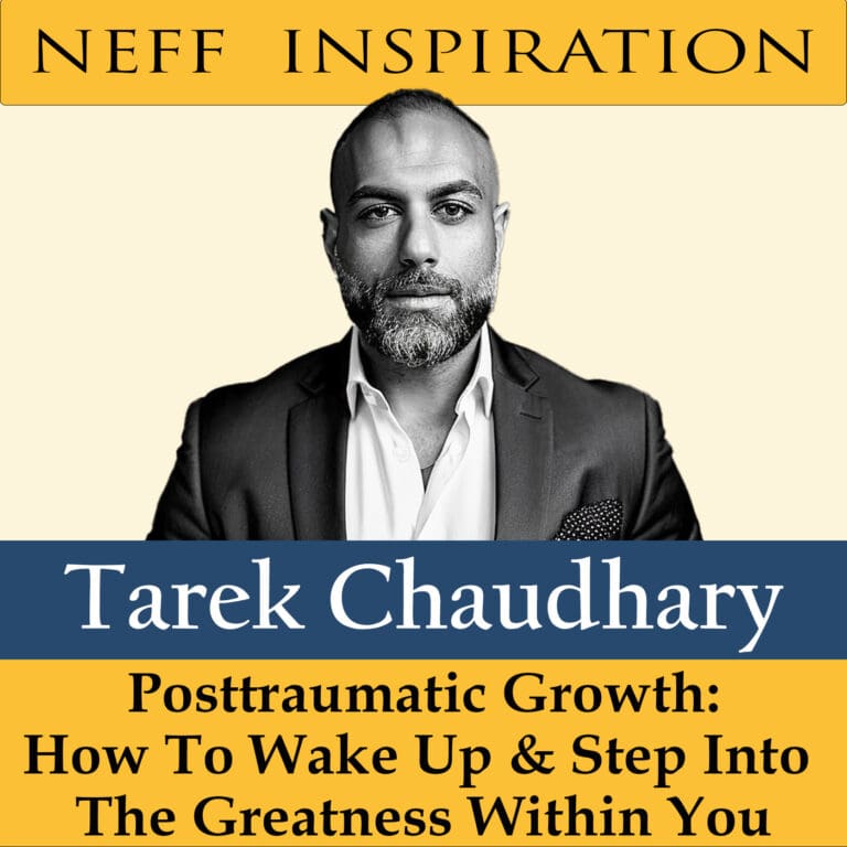398 Tarek Chaudhary: Posttraumatic Growth – How To Wake Up & Step Into The Greatness Within You