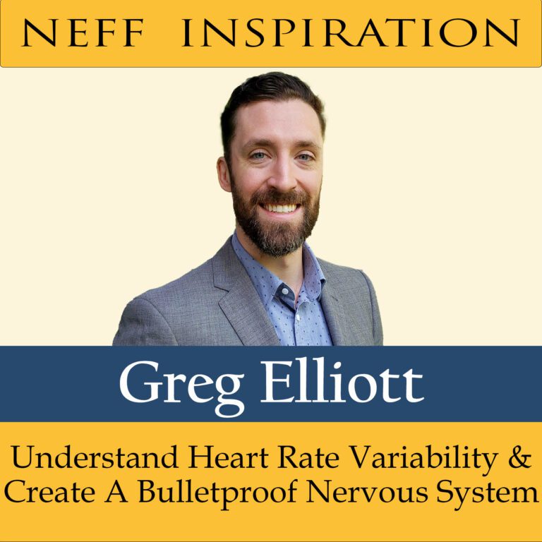 402 Greg Elliott: Understand Heart Rate Variability & Create a Bulletproof Nervous System