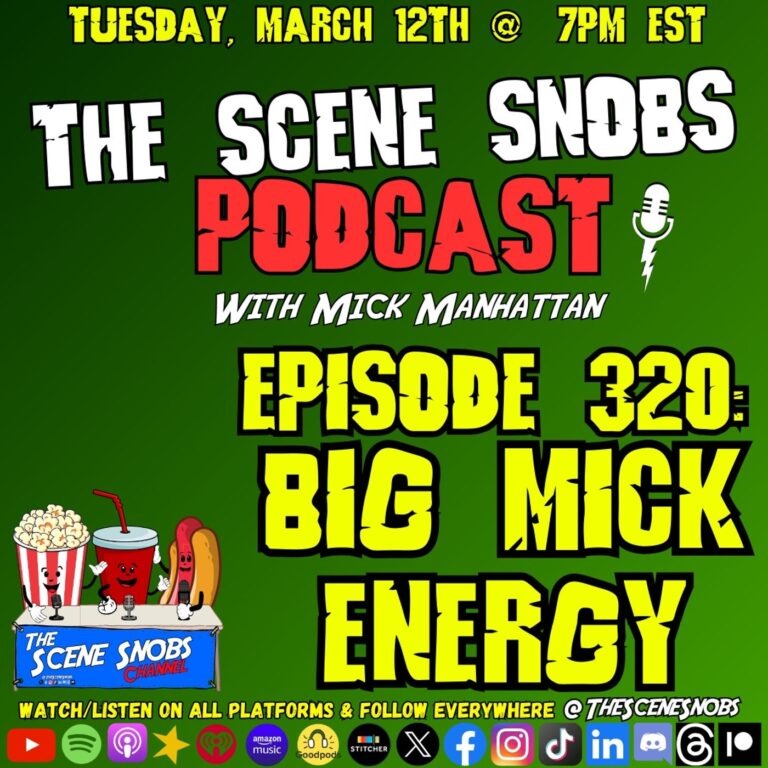 The Scene Snobs Podcast – Big Mick Energy