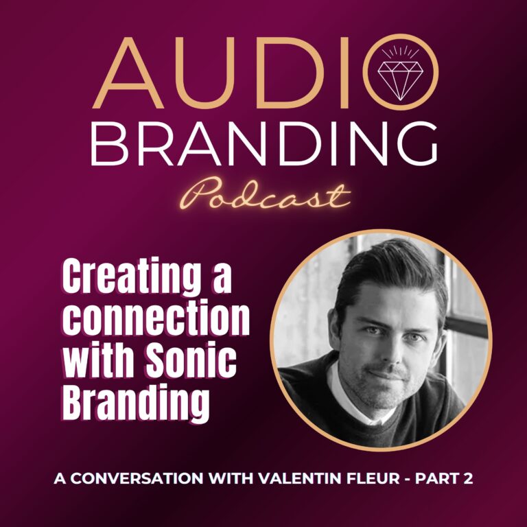 Creating a Connection with Sonic Branding: A Conversation with Valentin Fleur – Part 2