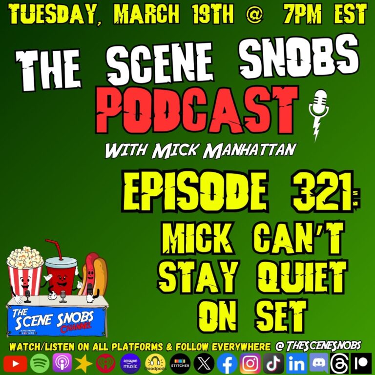 The Scene Snobs Podcast – Mick Can’t Be Quiet On Set