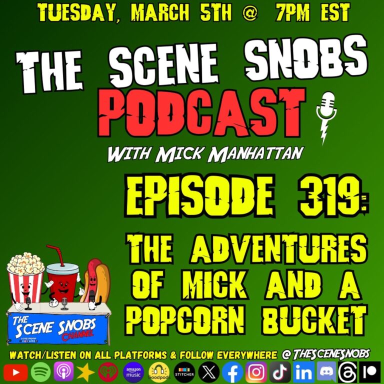 The Scene Snobs Podcast – The Adventures of Mick & a Popcorn Bucket