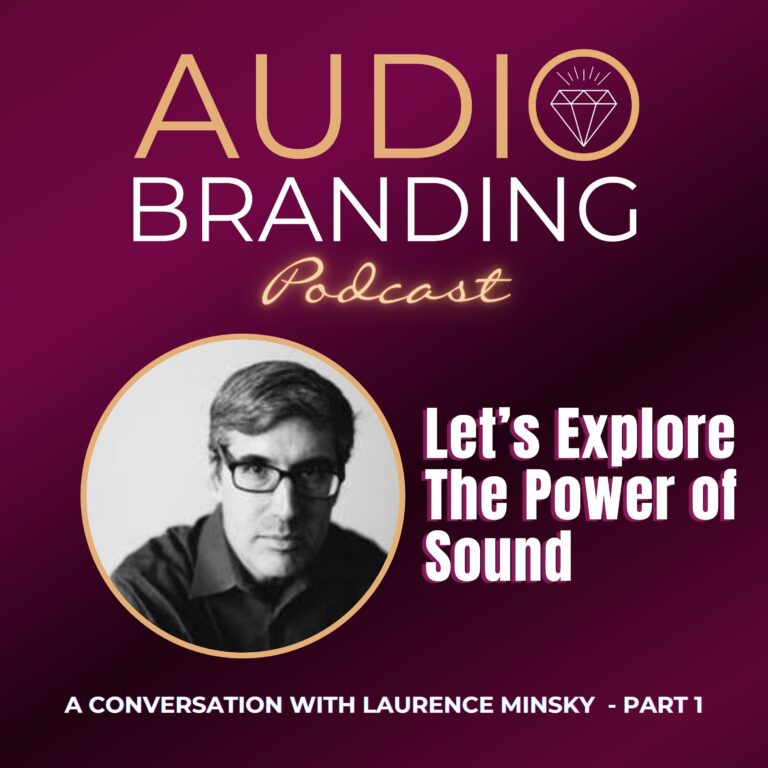 Let’s Explore the Power of Sound: A Conversation with Laurence Minsky – Part 1