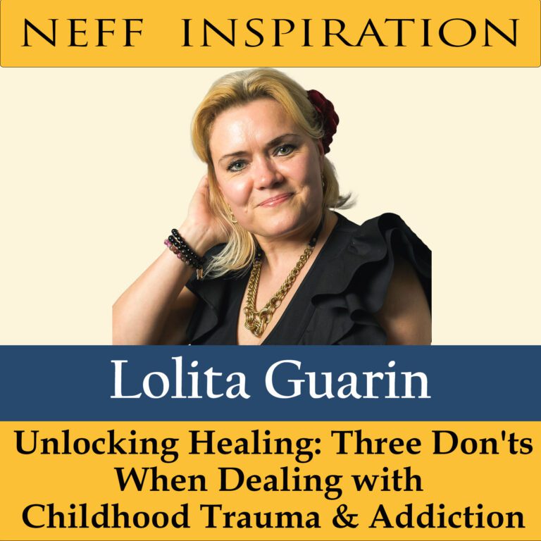 435 Lolita Guarin: Unlocking Healing – Three Don’ts When Dealing with Childhood Trauma and Addiction
