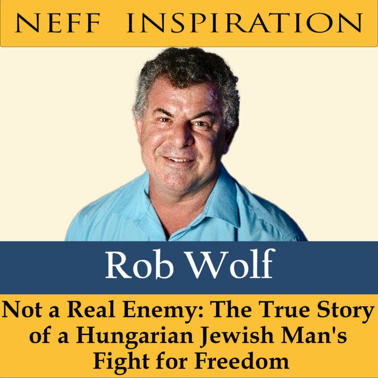436 Rob Wolf: Not A Real Enemy: The Real Story Of A Hungarian Jewish Man’s Fight For Freedom