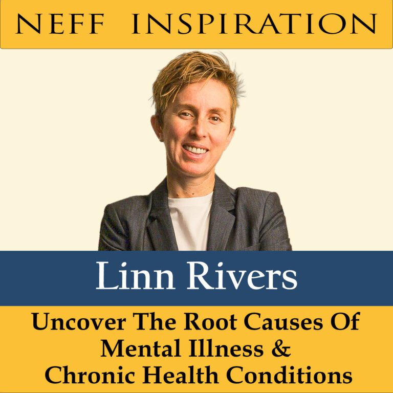 440 Linn Rivers: Uncover The Root Causes Of Mental Illness & Chronic Health Conditions