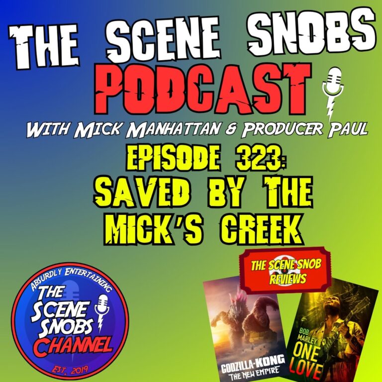 The Scene Snobs Podcast – Saved By The Mick’s Creek