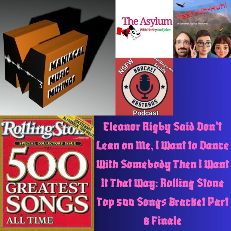 Eleanor Rigby Said Don’t Lean on Me, I Want to Dance With Somebody Then I Want It That Way: Rolling Stone Top 500 Songs Bracket Part 8 Finale