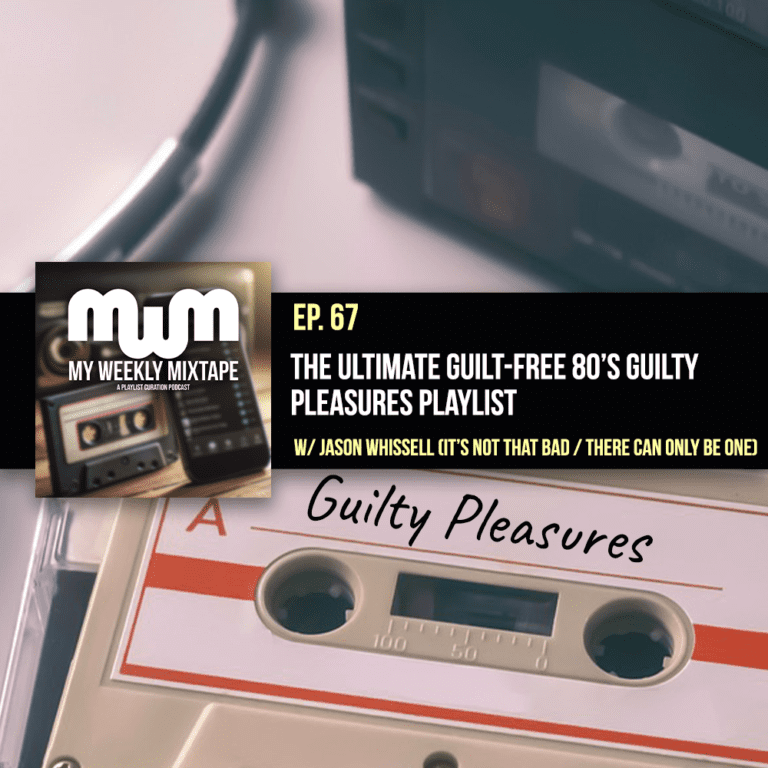The Ultimate Guilt-Free 80’s Guilty Pleasures Playlist (w/ Jason Whissell of the It’s Not That Bad / There Can Only Be One Podcasts)