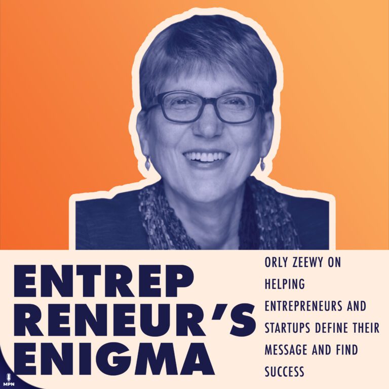 Orly Zeewy On Helping Entrepreneurs And Startups Define Their Message And Find Success
