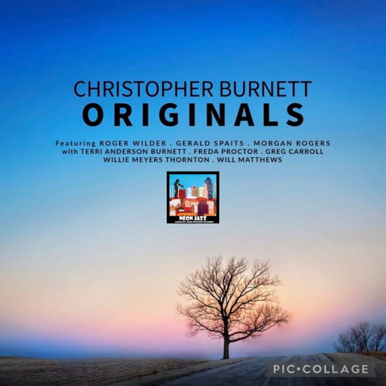 Veteran Kansas City-based Jazz Saxophonist, Teacher & Visionary Christopher Burnett on the 2024 Album Originals & LS Jazz Fest
