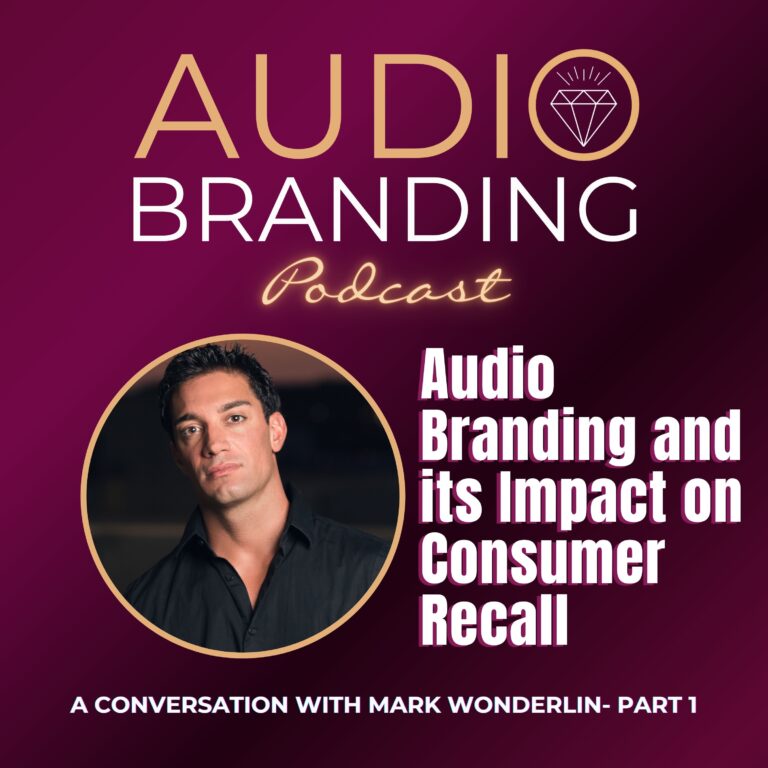 Audio Branding and its Impact on Consumer Recall: A Conversation with Mark Wonderlin – Part 1