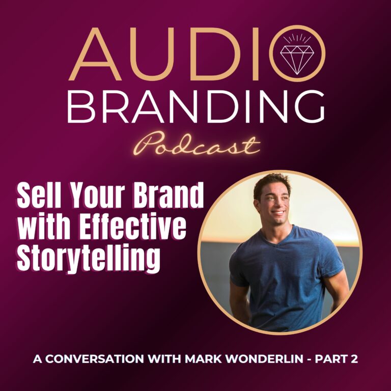 Sell Your Brand with Effective Storytelling: A Conversation with Mark Wonderlin – Part 2