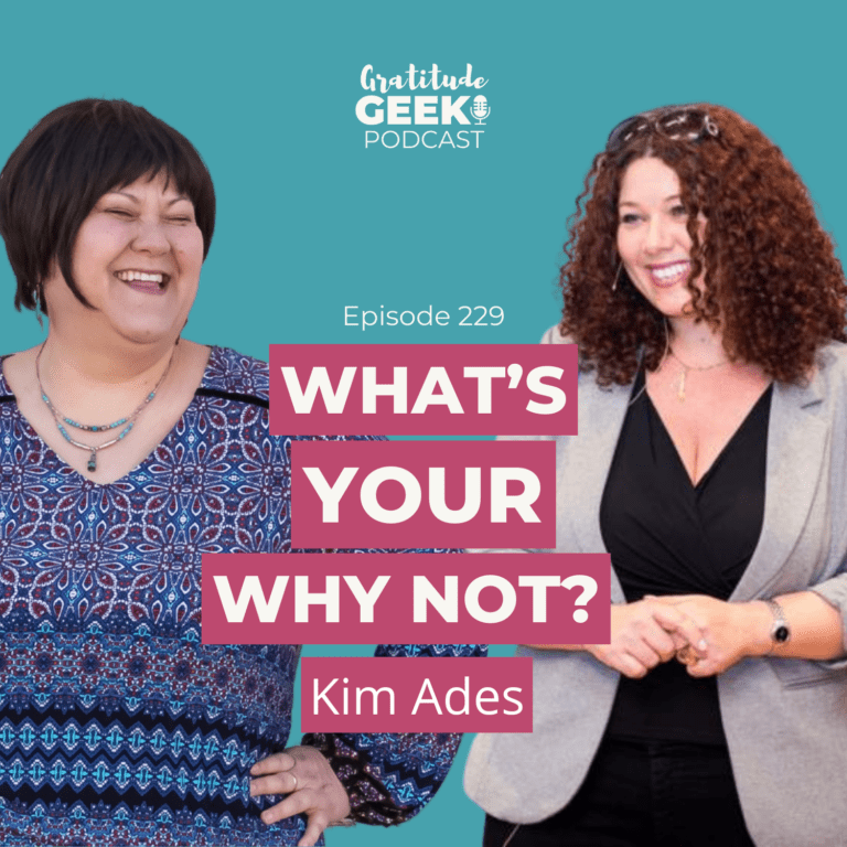 229: Kim Ades Asks What’s Your Why Not?