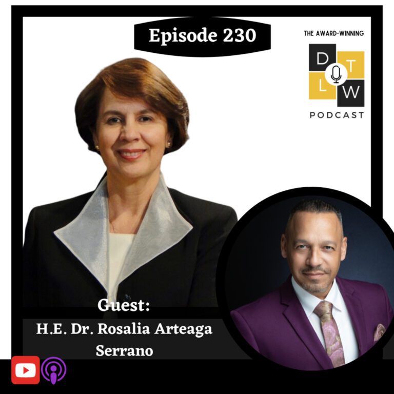 Episode 230: Breaking Barriers: Inspiring Stories of Women Leading the Way with H.E. Dr. Rosalia Arteaga Serrano.