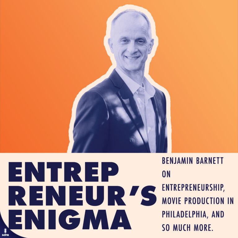 Benjamin Barnett On Entrepreneurship, Movie Production In Philadelphia, and So Much More.