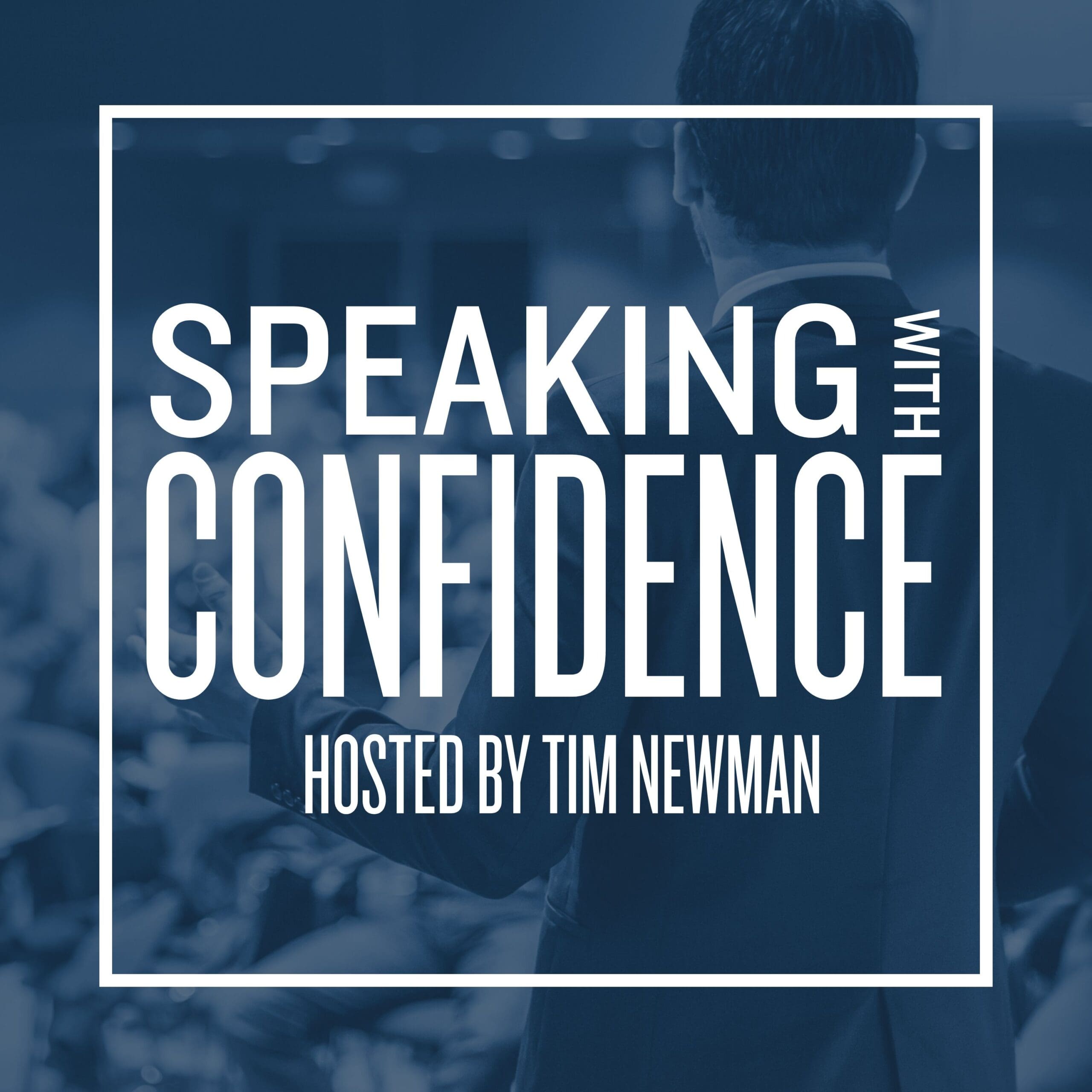 Speaking WIth Confidence hosted by tim newman podcast cover